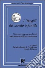 I luoghi del mondo infantile libro