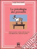 La psicologia dei proverbi. Analisi dei motti e sentenze sulla vita a due e sui rapporti con se stessi e con gli altri libro