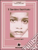 Il bambino sacrificato. Le diversità negate libro