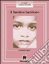 Il bambino sacrificato. Le diversità negate libro di Bonelli L. (cur.)