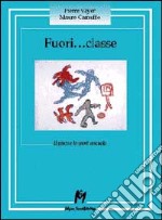 Fuori... Classe. Il gioco e lo sport a scuola libro