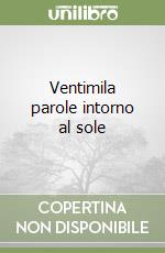 Ventimila parole intorno al sole libro