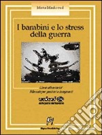 I bambini e lo stress della guerra. Come affrontarlo? Manuale per genitori e insegnanti libro