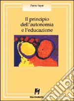 Il principio dell'autonomia e l'educazione libro