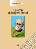 Il piacere di leggere Freud libro