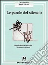 Le parole del silenzio. Le problematiche emozionali della sordità infantile libro di Bacchini Dario Valerio Paolo