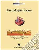 Un Nido per volare. L'accoglienza in società del bambino in età da 0 a 3 anni (v.e.) libro