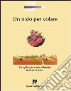 Un Nido per volare. L'accoglienza in società del bambino in età da 0 a 3 anni (v.e.) libro