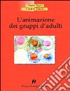 L'animazione dei gruppi d'adulti libro di Vayer Pierre Roncin Charles