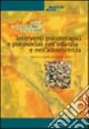 Interventi psicoterapici e psicosociali nell'infanzia e nell'adolescenza. Approcci e strategie per la pratica clinica libro