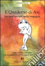 Il quaderno di Axi. Per non lasciarli nella vergogna libro