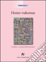 Homo vulcanus. Il closlieu e il rivelarsi dell'espressione libro