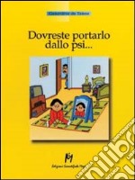 Dovreste portarlo dallo psi... libro