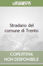 Stradario del comune di Trento libro