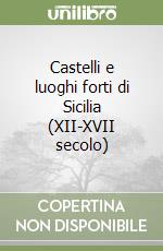 Castelli e luoghi forti di Sicilia (XII-XVII secolo) libro