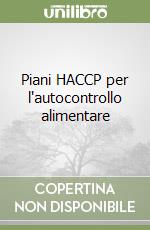 Piani HACCP per l'autocontrollo alimentare libro