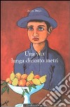 Una vita lunga diciotto metri libro