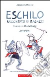 Eschilo raccontato ai ragazzi libro