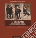 U Ballettu. Memorie e riflessioni sul ballo tradizionale agropastorale di Sicilia. Ediz. ampliata. Con DVD video libro