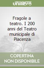 Fragole a teatro. I 200 anni del Teatro municipale di Piacenza libro