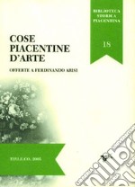 Cose piacentine d'arte offerte a Ferdinando Arisi libro