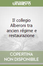 Il collegio Alberoni tra ancien régime e restaurazione libro