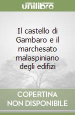 Il castello di Gambaro e il marchesato malaspiniano degli edifizi libro