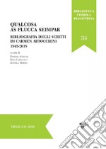 Qualcosa as plucca seimpar. Bibliografia degli scritti di Carmen Artocchini 1945-2018