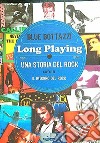 Long playing una storia del rock lato b. Il ritorno del rock libro di Blue Bottazzi