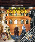 I tesori dei Farnese. A Parma, Piacenza, Caprarola, Roma