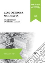 Con operosa modestia. Studi offerti a Vittorio Anelli