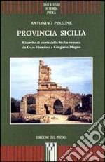 Provincia Sicilia. Ricerche di storia della Sicilia romana da Gaio Flaminio a Gregorio Magno