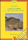 L'isola al bivio. Cultura e politica nella Sicilia borbonica (1820-1840) libro di Grillo Maria