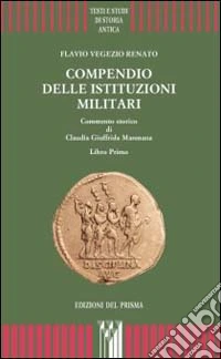 Compendio delle istituzioni militari. Libro 1º. Commento storico libro
