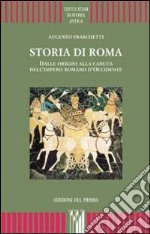 Storia di Roma. Dalle origini alla caduta dell'impero romano d'Occidente libro