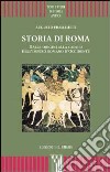 Storia di Roma. Dalle origini alla caduta dell'impero romano d'Occidente libro