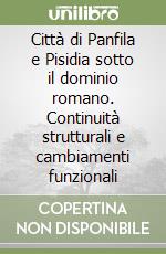 Città di Panfila e Pisidia sotto il dominio romano. Continuità strutturali e cambiamenti funzionali libro