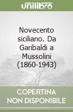 Novecento siciliano. Da Garibaldi a Mussolini (1860-1943)