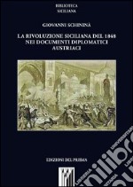 La rivoluzione siciliana del 1848 nei documenti diplomatici austriaci libro