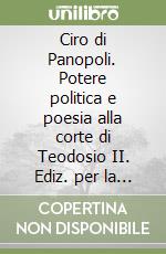 Ciro di Panopoli. Potere politica e poesia alla corte di Teodosio II. Ediz. per la scuola libro