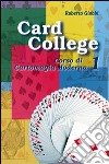 Card college. Corso di cartomagia moderna. Vol. 1 libro