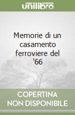 Memorie di un casamento ferroviere del '66