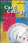 Card college. Corso di cartomagia moderna. Vol. 2 libro