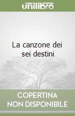 La canzone dei sei destini libro