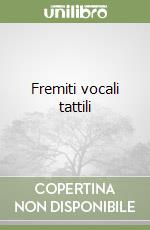Fremiti vocali tattili