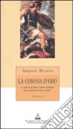 La corona d'oro. La guerra di Roma contro Cartagine tra i misteri di Iside e Cibele libro