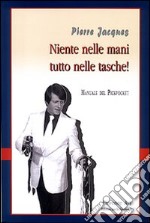 Niente nelle mani, tutto nelle tasche. Manuale del pickpocket libro