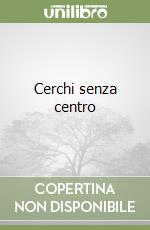 Cerchi senza centro