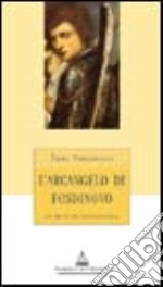 L'arcangelo di Fosdinovo. Un prete che fece scandalo