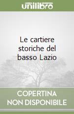 Le cartiere storiche del basso Lazio libro